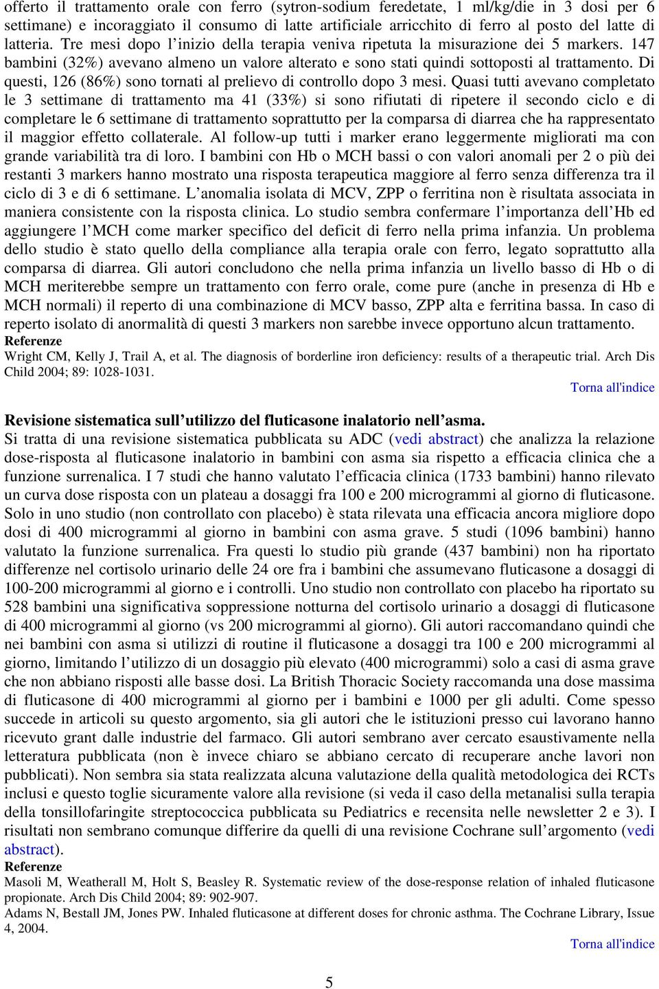 Di questi, 126 (86%) sono tornati al prelievo di controllo dopo 3 mesi.