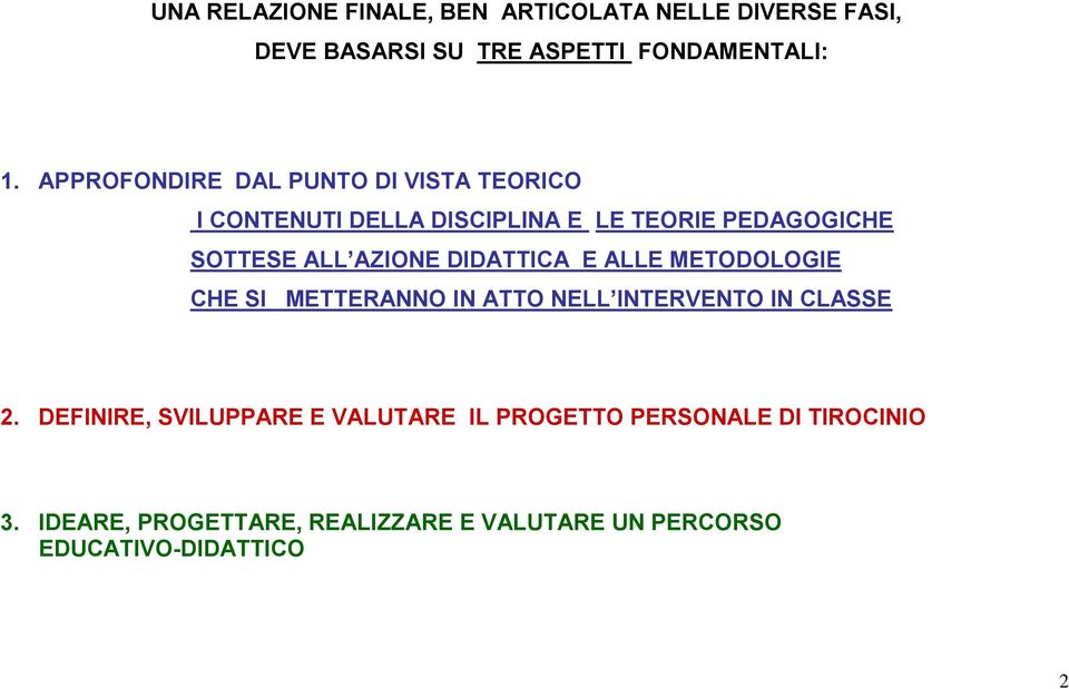 AZIONE DIDATTICA E ALLE METODOLOGIE CHE SI METTERANNO IN ATTO NELL INTERVENTO IN CLASSE 2.