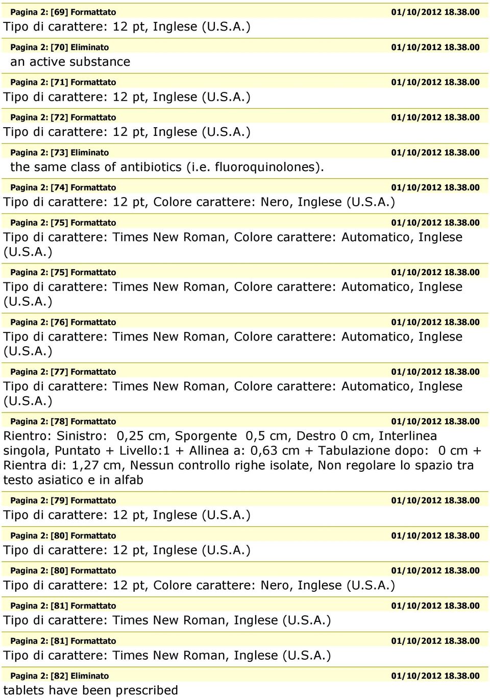 38.00 Pagina 2: [78] 01/10/2012 18.38.00 Rientro: Sinistro: 0,25 cm, Sporgente 0,5 cm, Destro 0 cm, Interlinea singola, Puntato + Livello:1 + Allinea a: 0,63 cm + Tabulazione dopo: 0 cm + Rientra di: