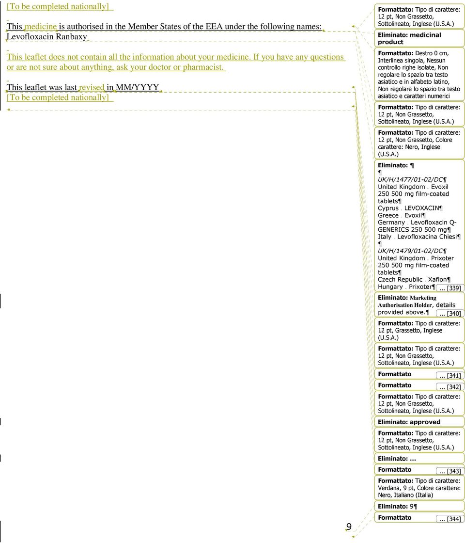 This leaflet was last revised in MM/YYYY [To be completed nationally] 9 : Tipo di carattere: 12 pt, Non Grassetto, Sottolineato, Inglese Eliminato: medicinal product : Destro 0 cm, Interlinea