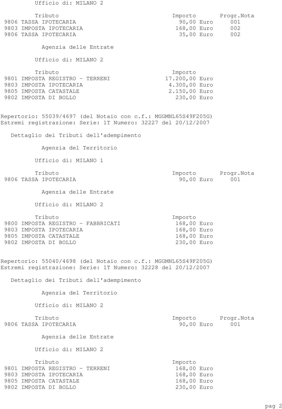 : MGGMNL65S49F205G) Estremi registrazione: Serie: 1T Numero: 32227 del 20/12/2007 Ufficio di: MILANO 1 Repertorio: