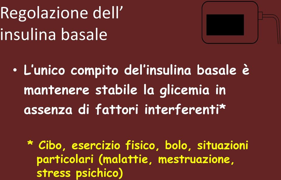 stabile la glicemia in assenza di fattori interferenti* * Cibo,