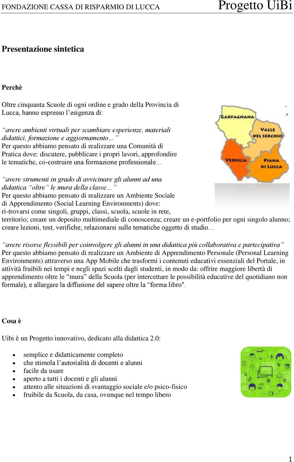 formazione professionale avere strumenti in grado di avvicinare gli alunni ad una didattica oltre le mura della classe Per questo abbiamo pensato di realizzare un Ambiente Sociale di Apprendimento