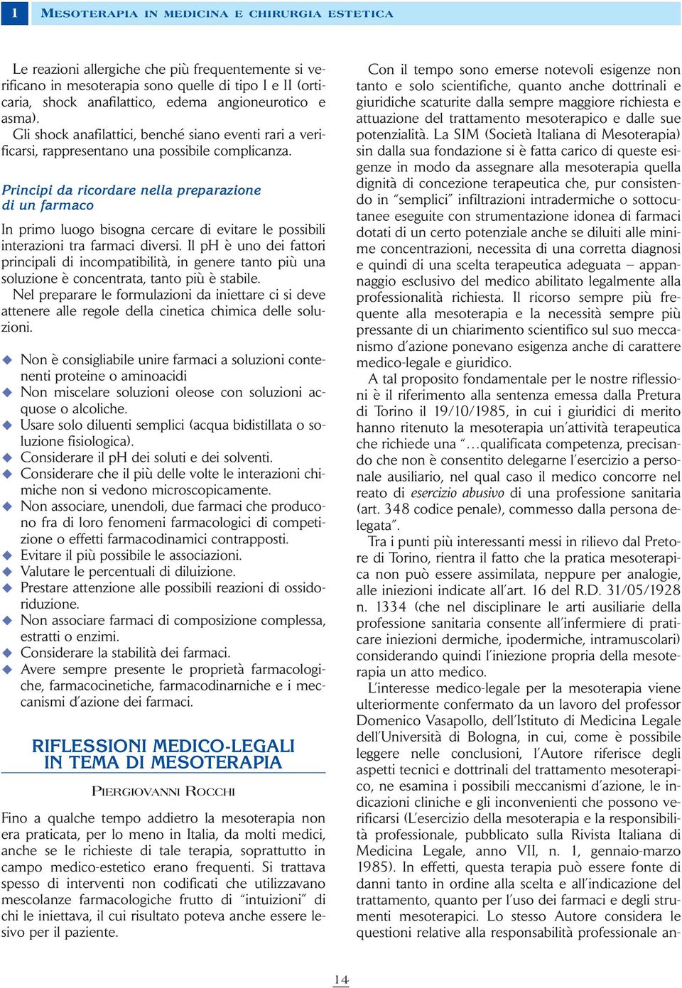 Principi da ricordare nella preparazione di un farmaco In primo luogo bisogna cercare di evitare le possibili interazioni tra farmaci diversi.