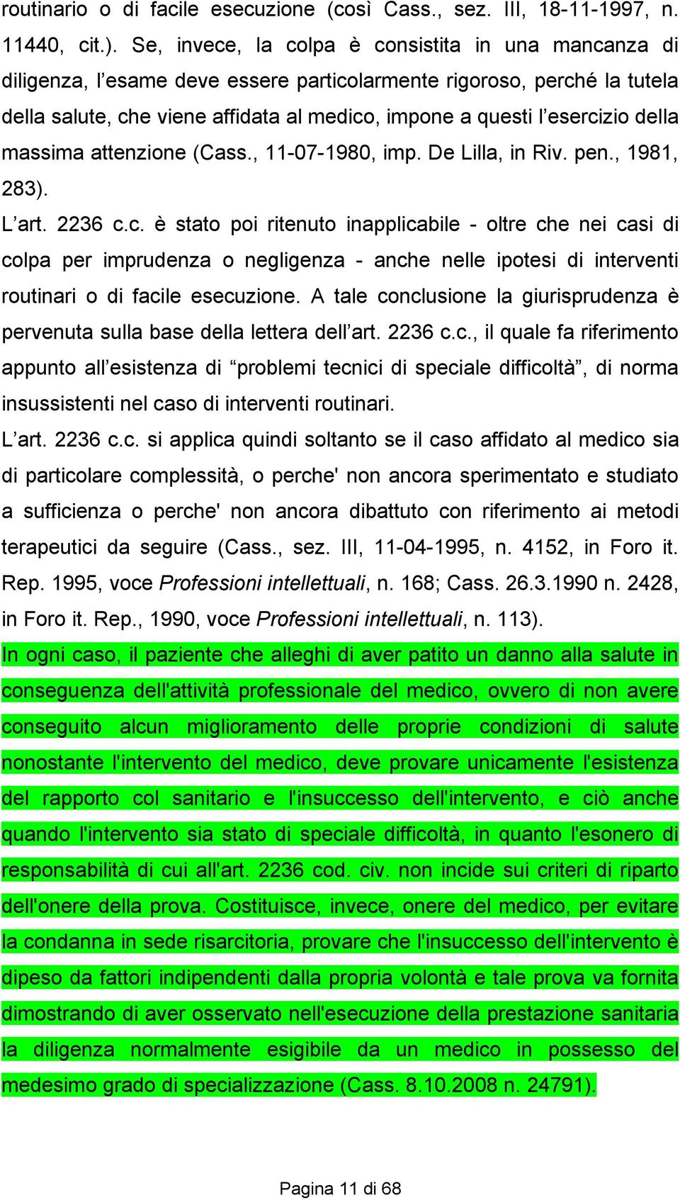 della massima attenzione (Cass., 11-07-1980, imp. De Lilla, in Riv. pen., 1981, 283). L art. 2236 c.