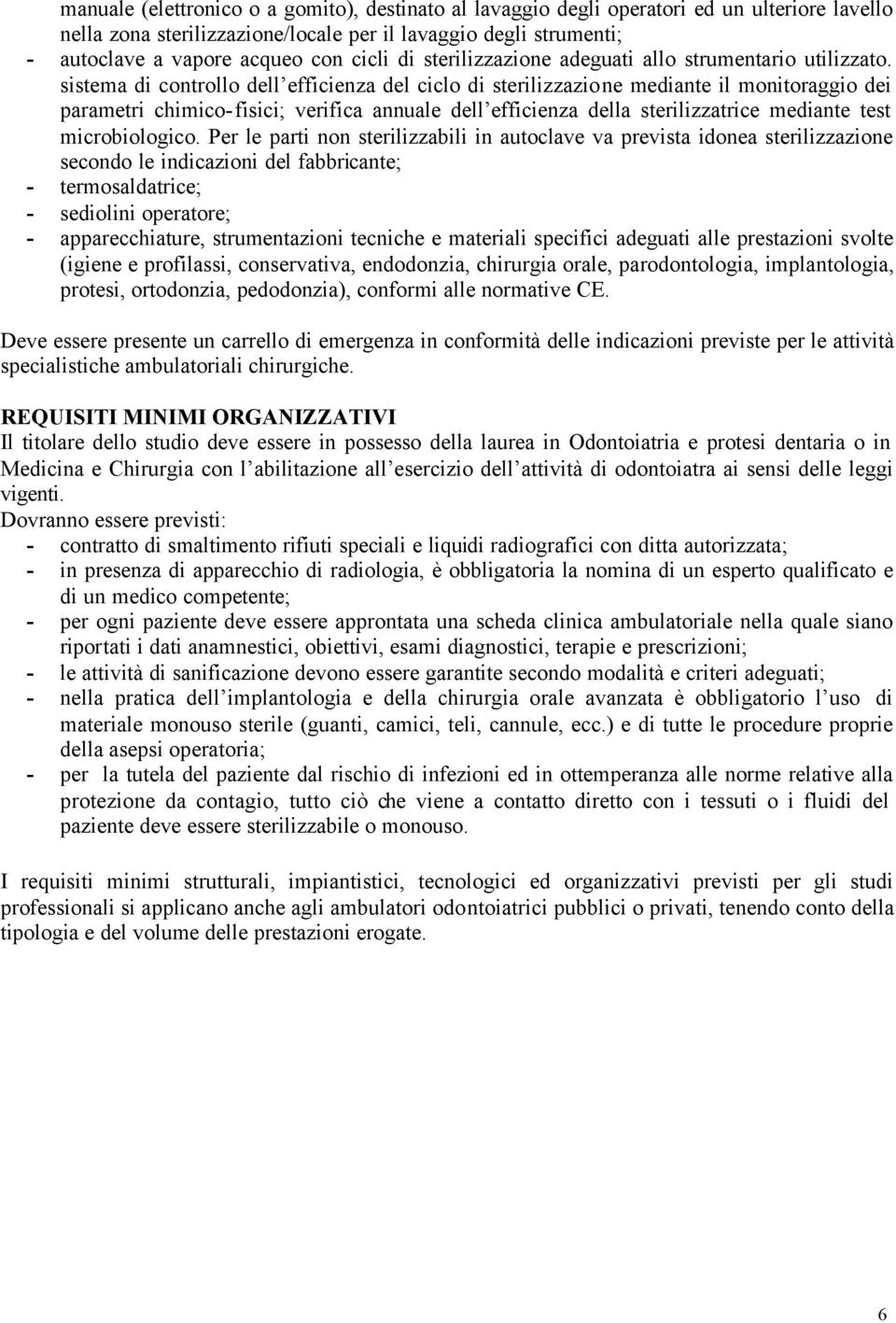 sistema di controllo dell efficienza del ciclo di sterilizzazione mediante il monitoraggio dei parametri chimico-fisici; verifica annuale dell efficienza della sterilizzatrice mediante test