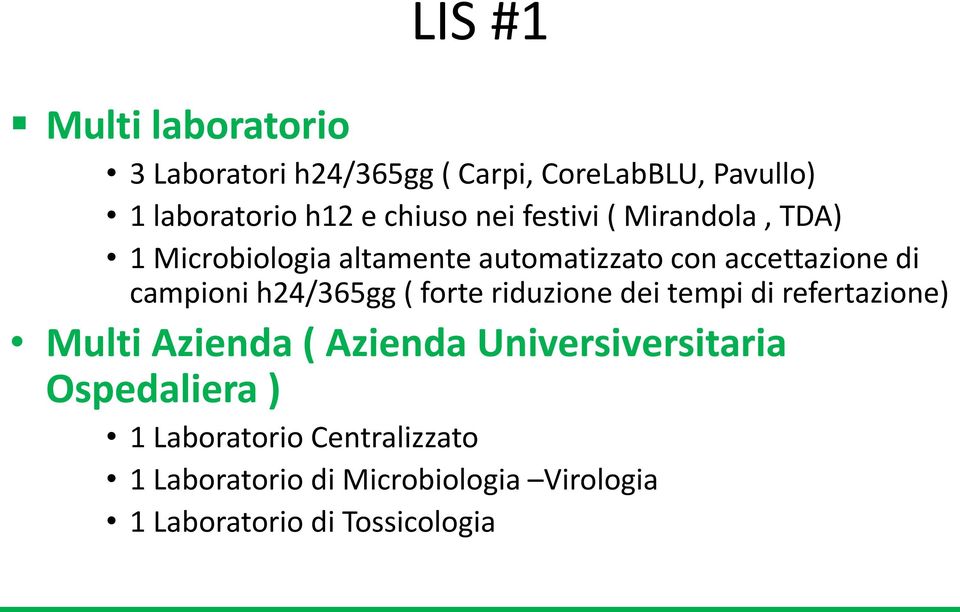 campioni h24/365gg ( forte riduzione dei tempi di refertazione) Multi Azienda ( Azienda