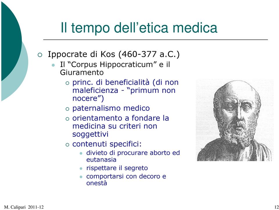 fondare la medicina su criteri non soggettivi contenuti specifici: divieto di procurare aborto