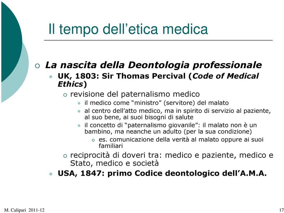 concetto di paternalismo giovanile : il malato non è un bambino, ma neanche un adulto (per la sua condizione) es.