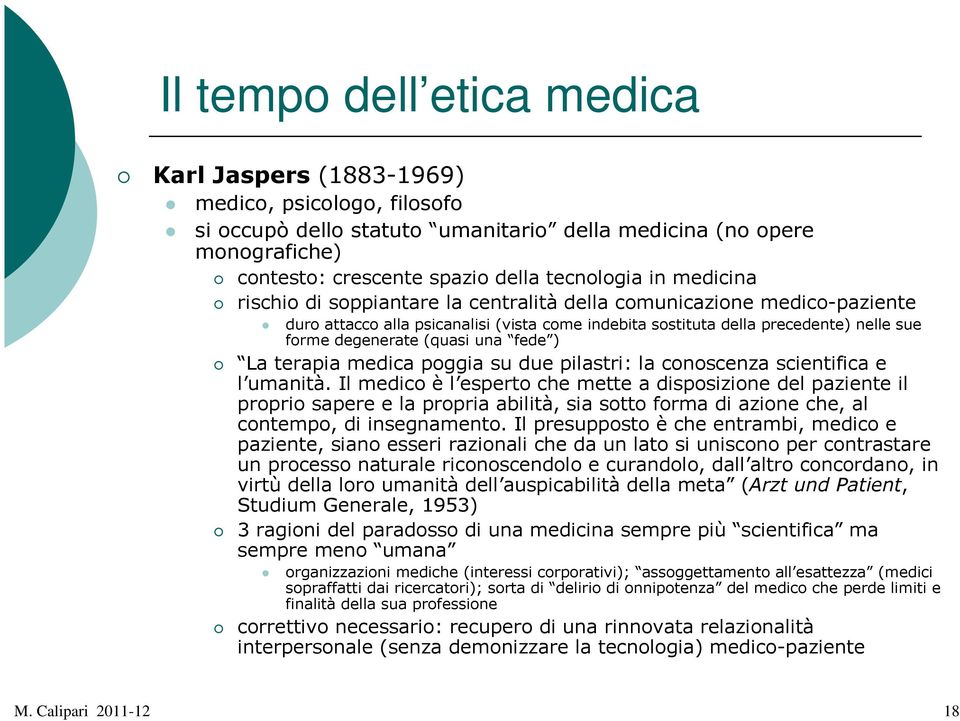 una fede ) La terapia medica poggia su due pilastri: la conoscenza scientifica e l umanità.