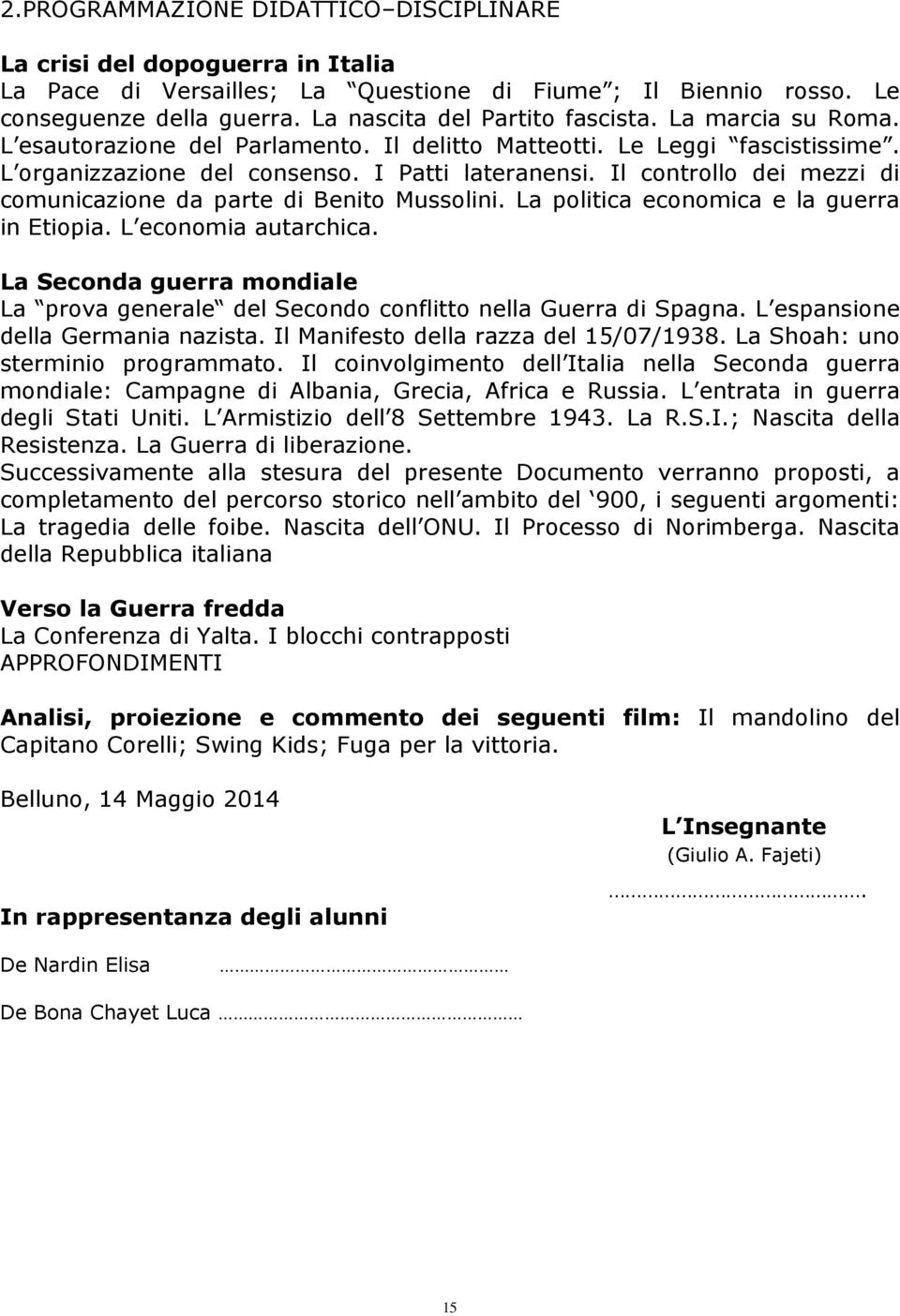 Il controllo dei mezzi di comunicazione da parte di Benito Mussolini. La politica economica e la guerra in Etiopia. L economia autarchica.