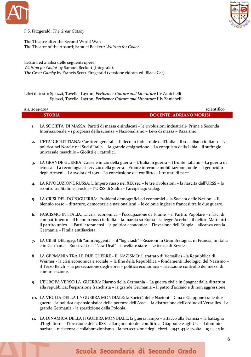 Libri di testo: Spiazzi, Tavella, Layton, Performer Culture and Literature IIv Zanichelli Spiazzi, Tavella, Layton, Performer Culture and Literature IIIv Zanichelli a.s. 2014-2015 STORIA DOCENTE: ADRIANO MORISI 1.