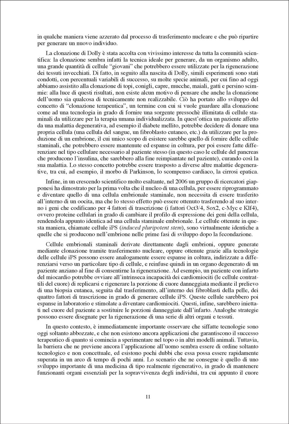 quantità di cellule giovani che potrebbero essere utilizzate per la rigenerazione dei tessuti invecchiati.