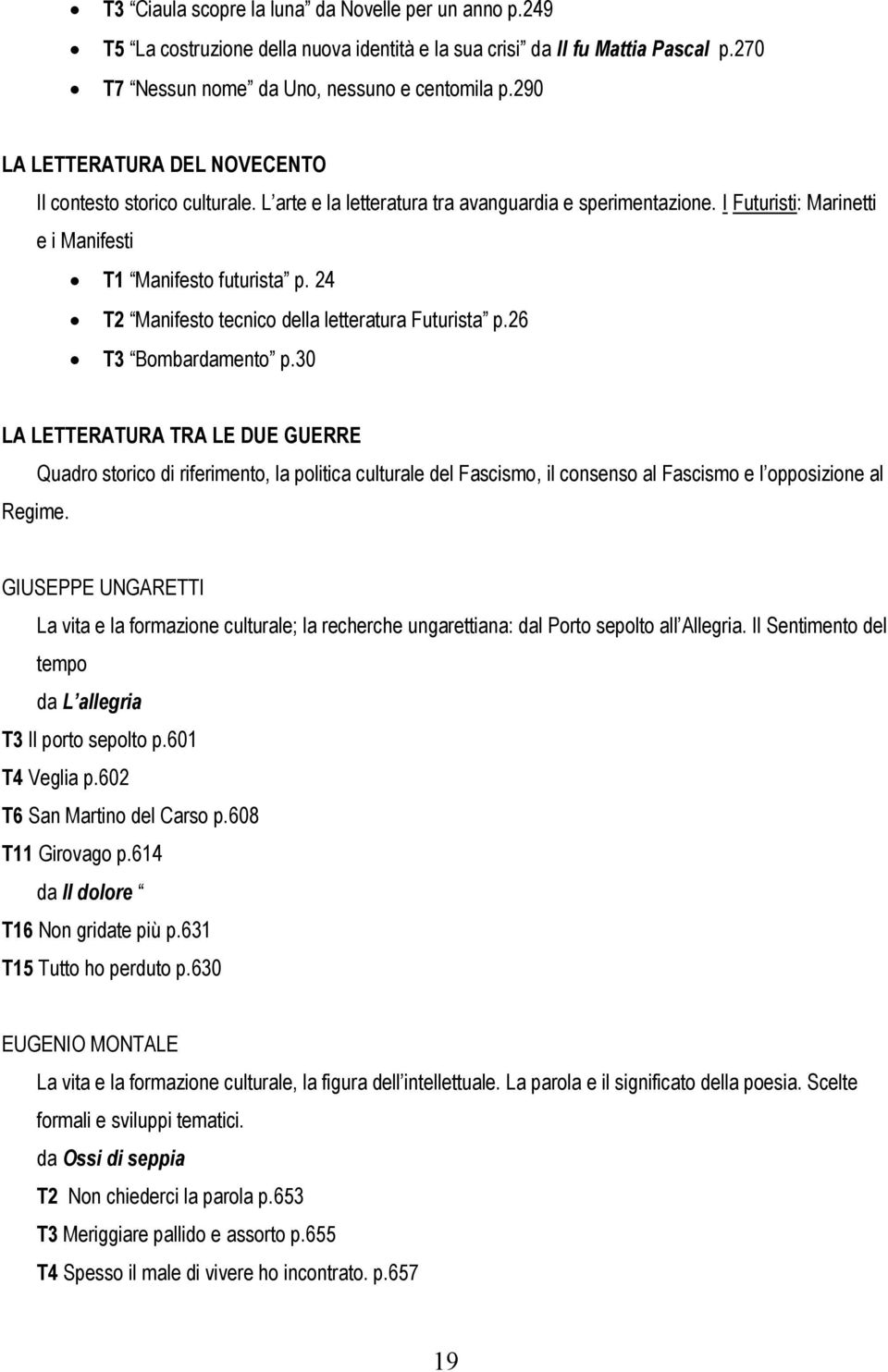 24 T2 Manifesto tecnico della letteratura Futurista p.26 T3 Bombardamento p.30 LA LETTERATURA TRA LE DUE GUERRE Regime.