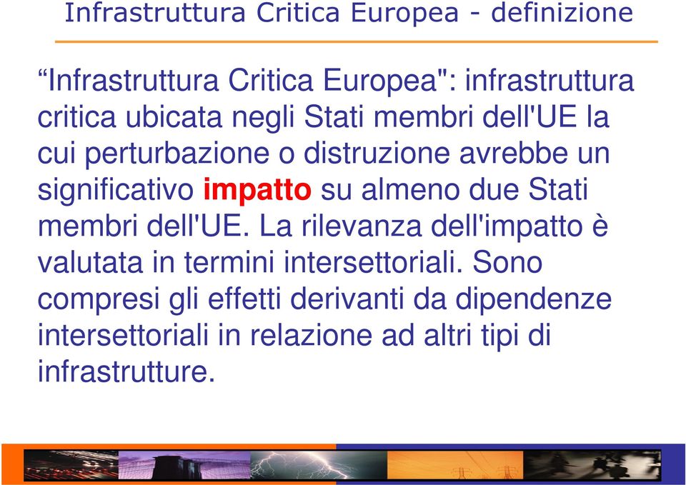 su almeno due Stati membri dell'ue. La rilevanza dell'impatto è valutata in termini intersettoriali.