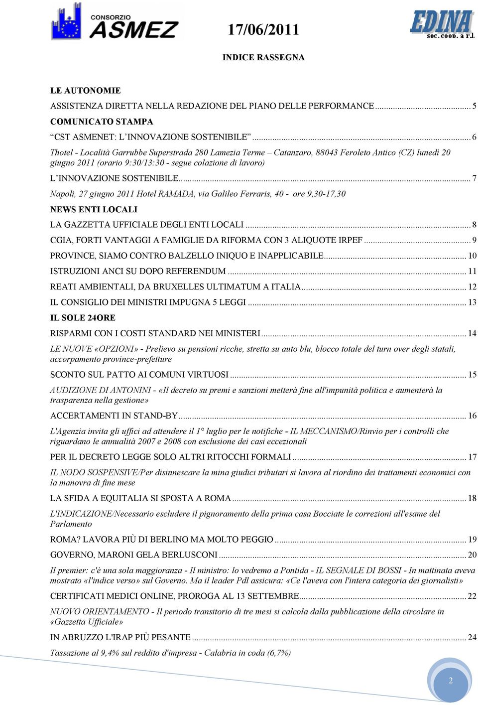 .. 7 Napoli, 27 giugno 2011 Hotel RAMADA, via Galileo Ferraris, 40 - ore 9,30-17,30 NEWS ENTI LOCALI LA GAZZETTA UFFICIALE DEGLI ENTI LOCALI.