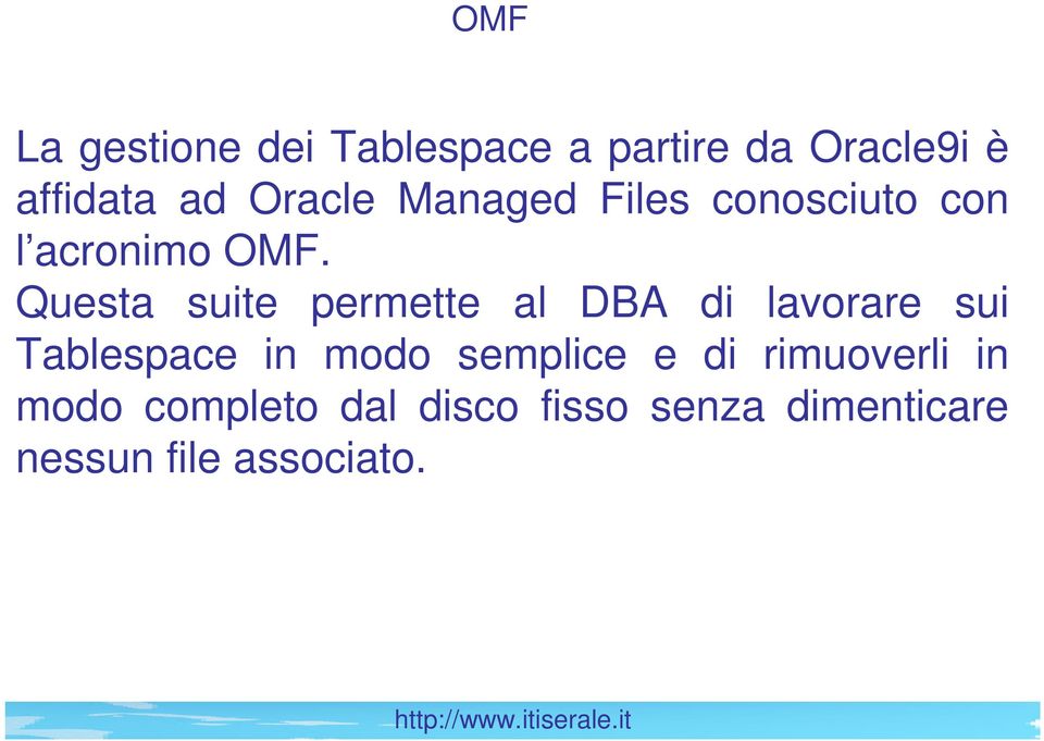 Questa suite permette al DBA di lavorare sui Tablespace in modo
