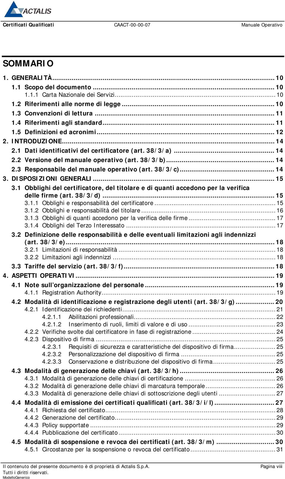 38/3/b)... 14 2.3 Responsabile del manuale operativo (art. 38/3/c)... 14 3. DISPOSIZIONI GENERALI... 15 3.