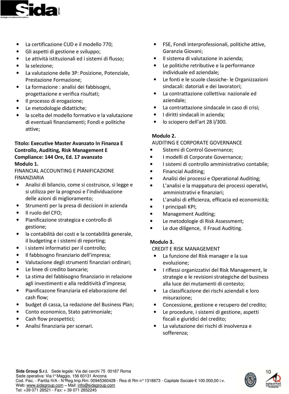 eventuali finanziamenti; Fondi e politiche attive; Titolo: Executive Master Avanzato In Finanza E Controllo, Auditing, Risk Management E Compliance: 144 Ore, Ed.