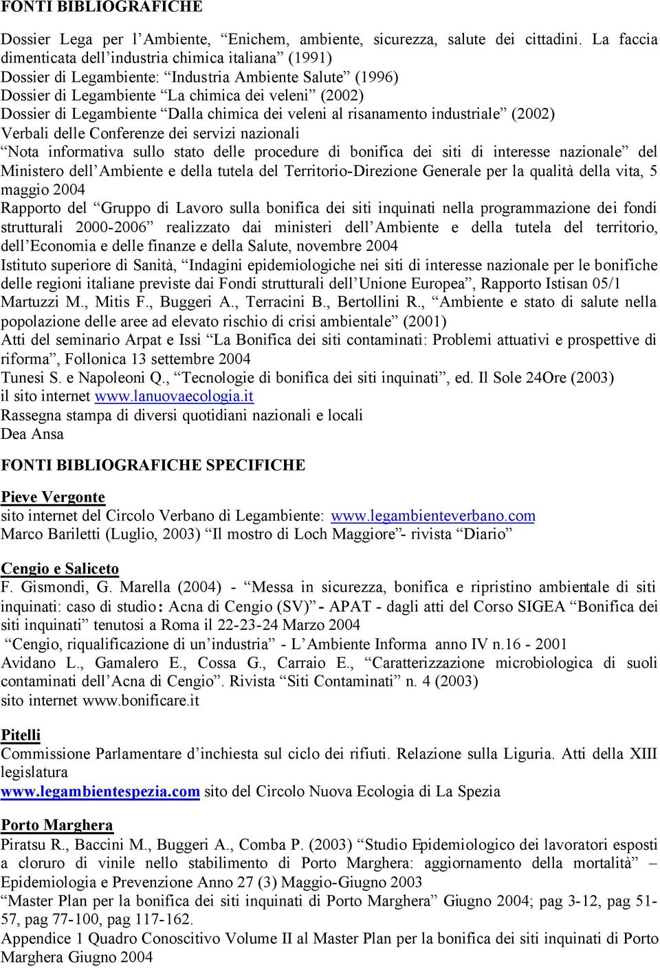 chimica dei veleni al risanamento industriale (2002) Verbali delle Conferenze dei servizi nazionali Nota informativa sullo stato delle procedure di bonifica dei siti di interesse nazionale del