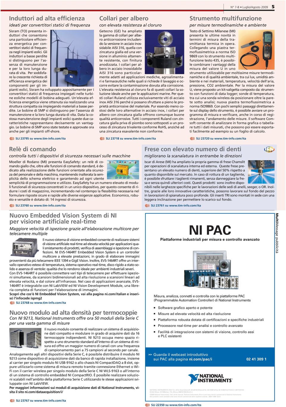 richiesta di efficienza energetica dei componenti per gli impianti eolici, Sisram ha sviluppato appositamente per i convertitori statici di frequenza impiegati nelle turbine eoliche modelli di bobina