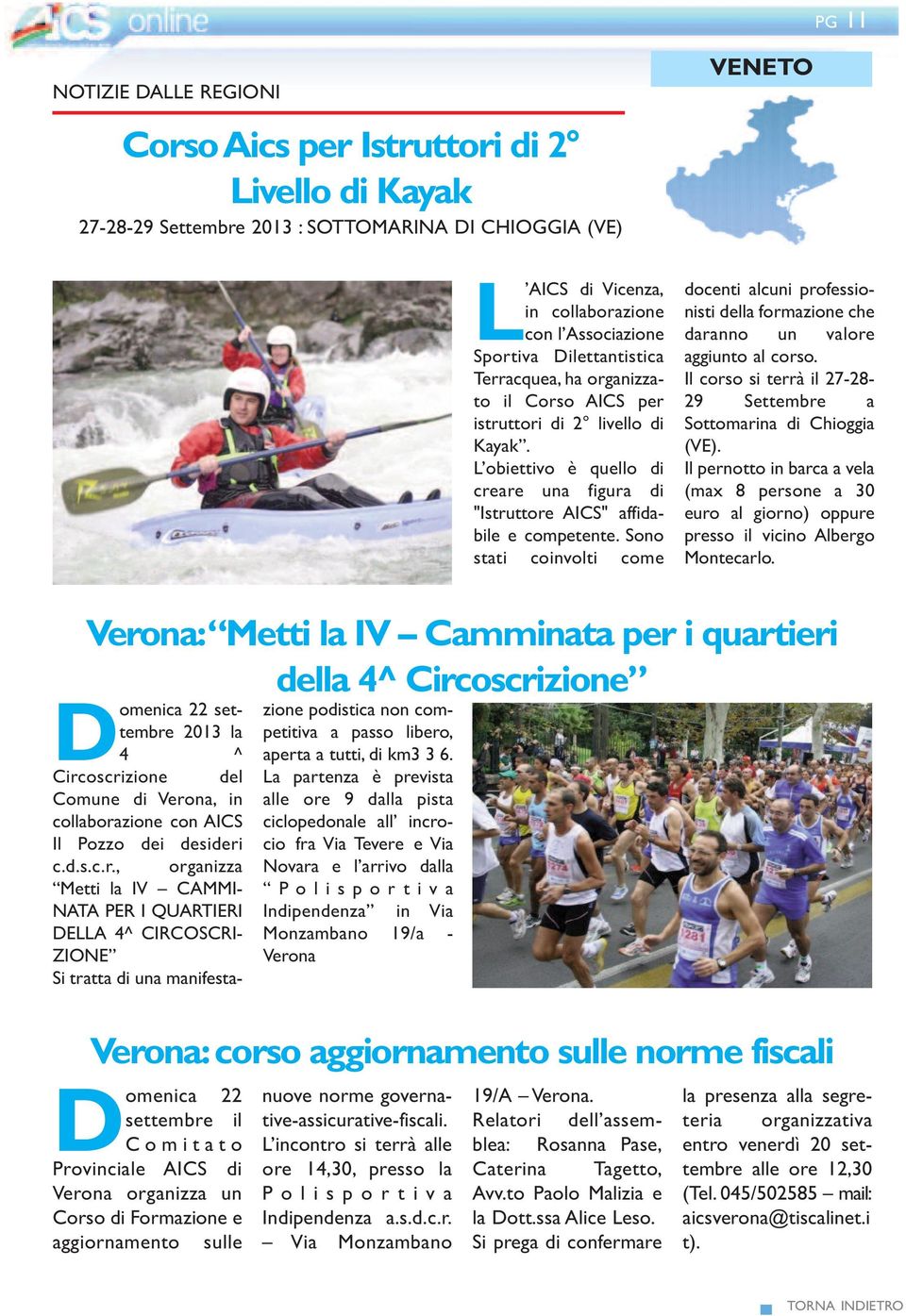 Sono stati coinvolti come docenti alcuni professionisti della formazione che daranno un valore aggiunto al corso. Il corso si terrà il 27-28- 29 Settembre a Sottomarina di Chioggia (VE).