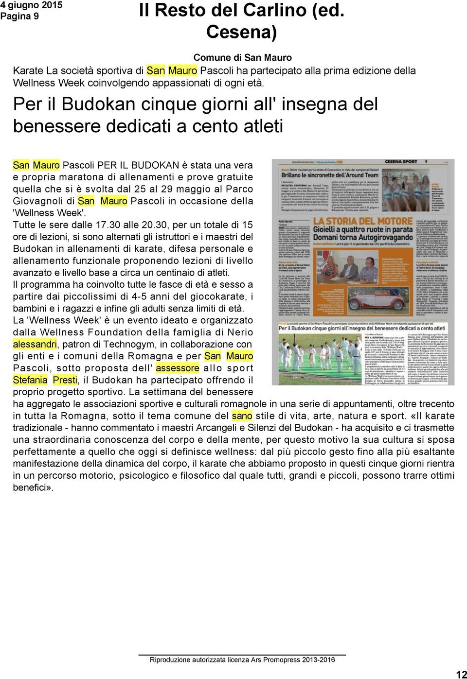 Per il Budokan cinque giorni all' insegna del benessere dedicati a cento atleti San Mauro Pascoli PER IL BUDOKAN è stata una vera e propria maratona di allenamenti e prove gratuite quella che si è