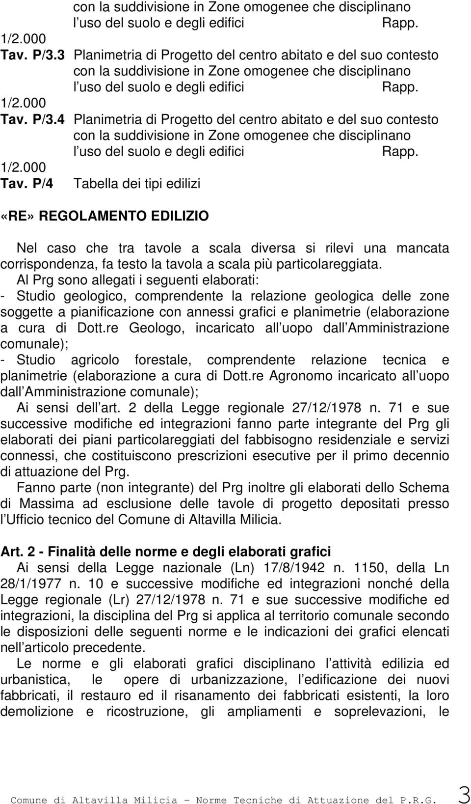 P/4 con la suddivisione in Zone omogenee che disciplinano l uso del suolo e degli edifici Rapp.