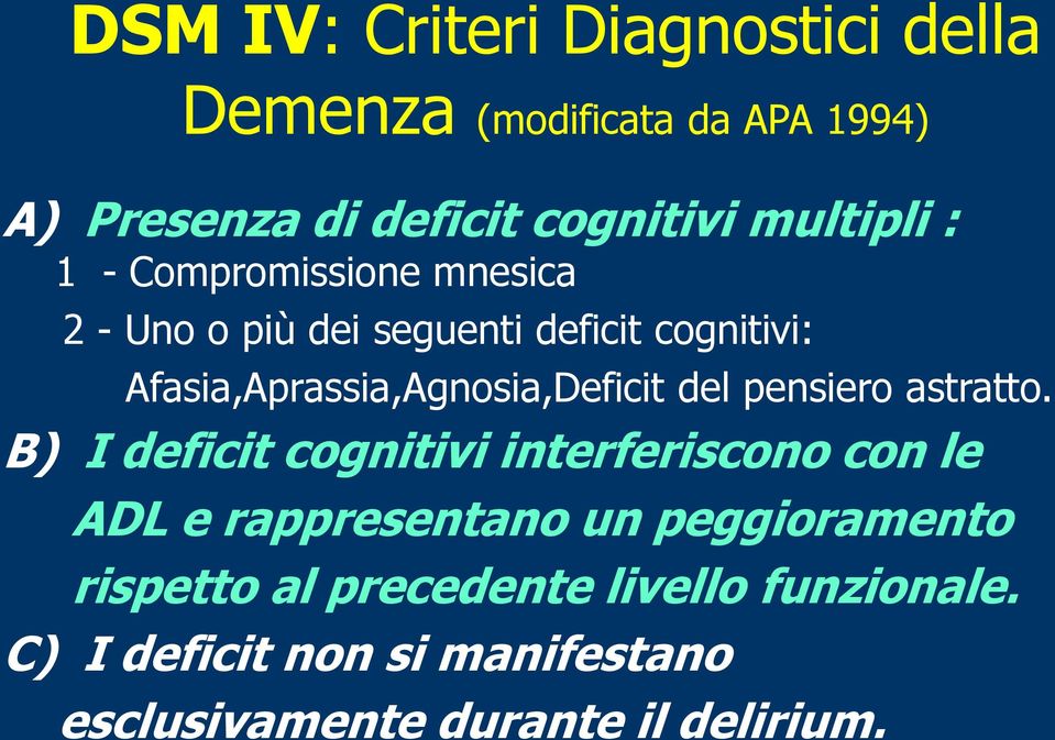 Afasia,Aprassia,Agnosia,Deficit del pensiero astratto.