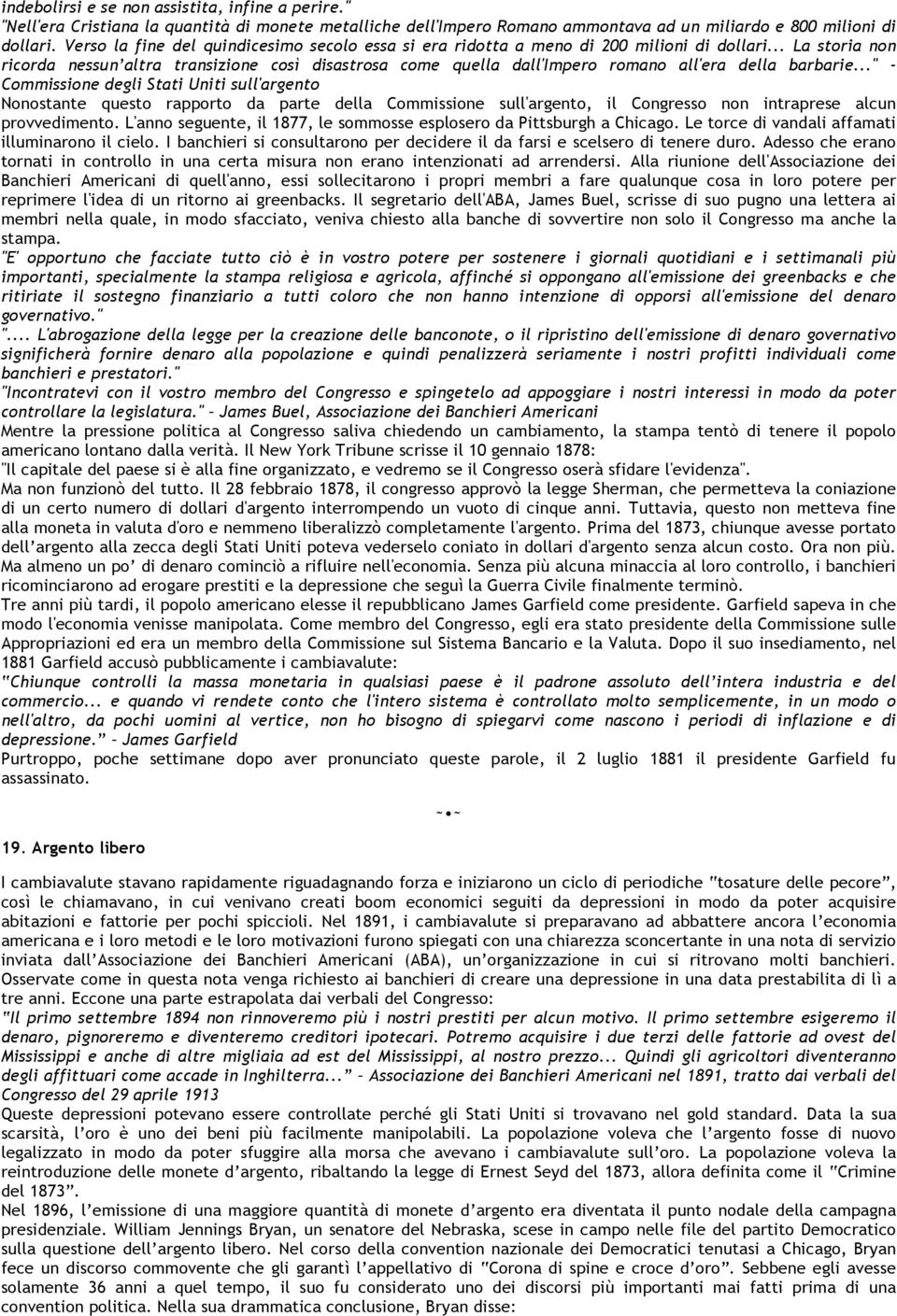 .. La storia non ricorda nessun altra transizione così disastrosa come quella dall'impero romano all'era della barbarie.