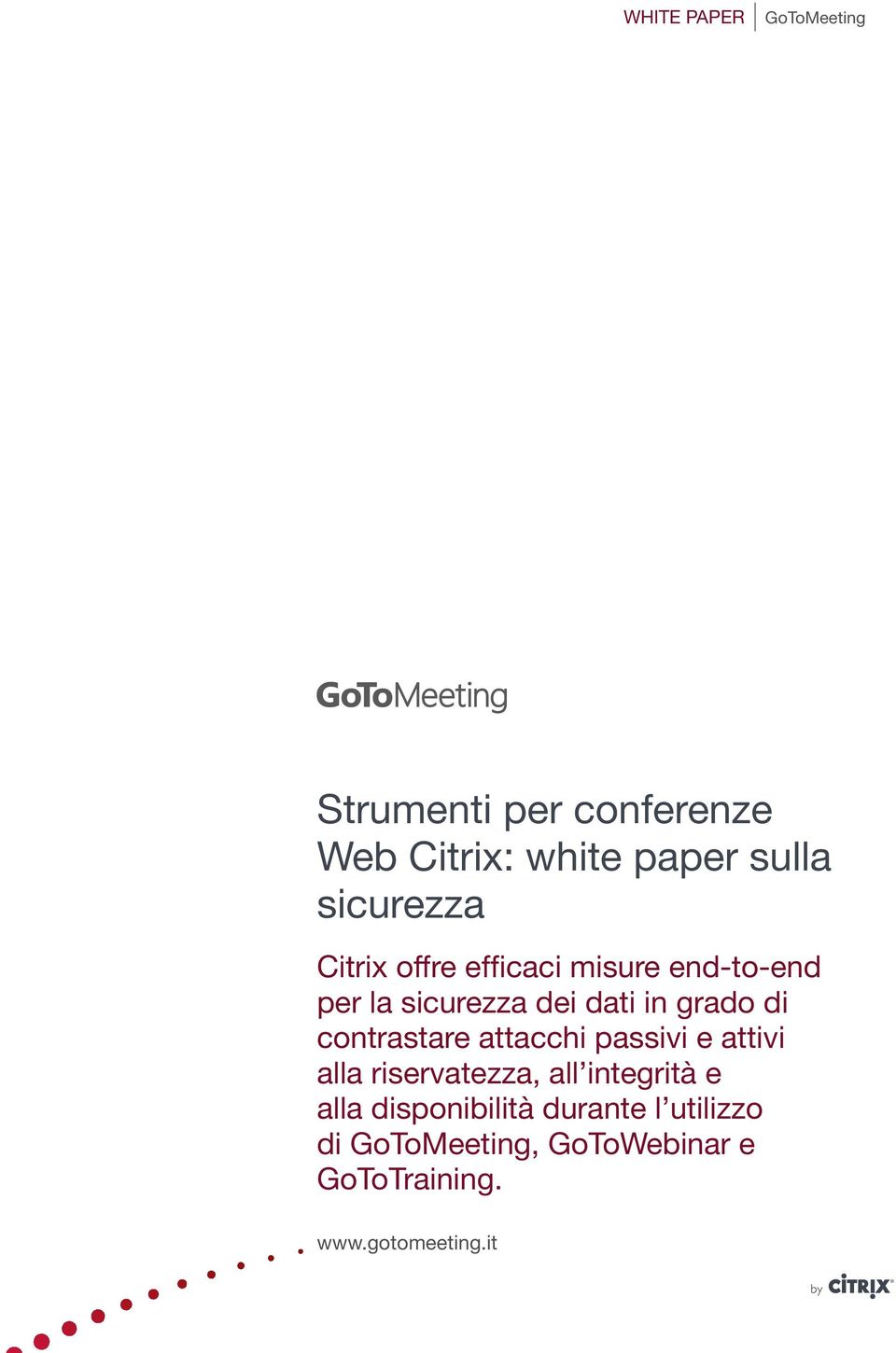 contrastare attacchi passivi e attivi alla riservatezza, all integrità e