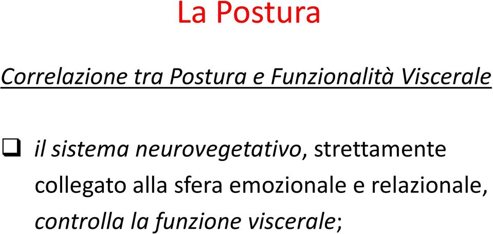 neurovegetativo, strettamente collegato alla