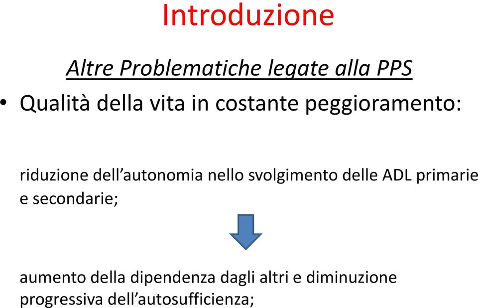 svolgimento delle ADL primarie e secondarie; aumento della