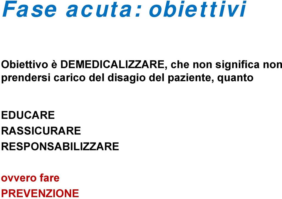 prendersi carico del disagio del paziente,