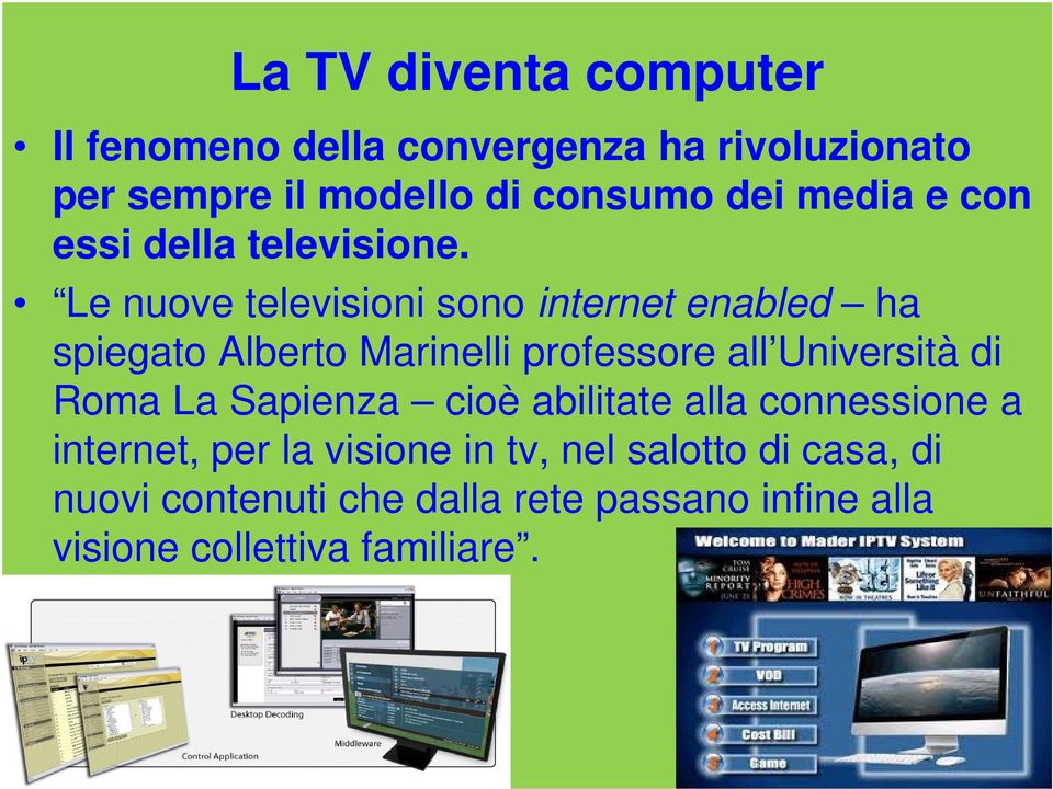 Le nuove televisioni sono internet enabled ha spiegato Alberto Marinelli professore all Università di Roma