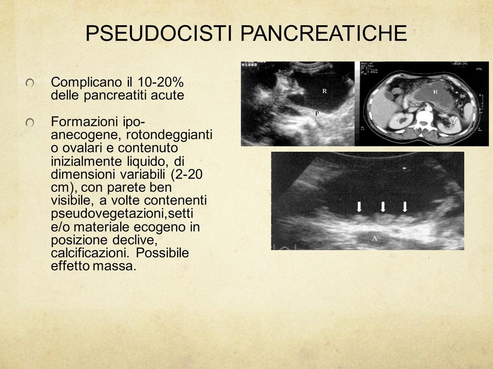 dimensioni variabili (2-20 cm), con parete ben visibile, a volte contenenti