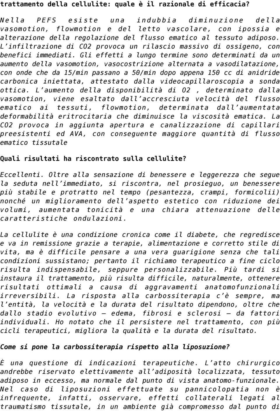 L infiltrazione di CO2 provoca un rilascio massivo di ossigeno, con benefici immediati.