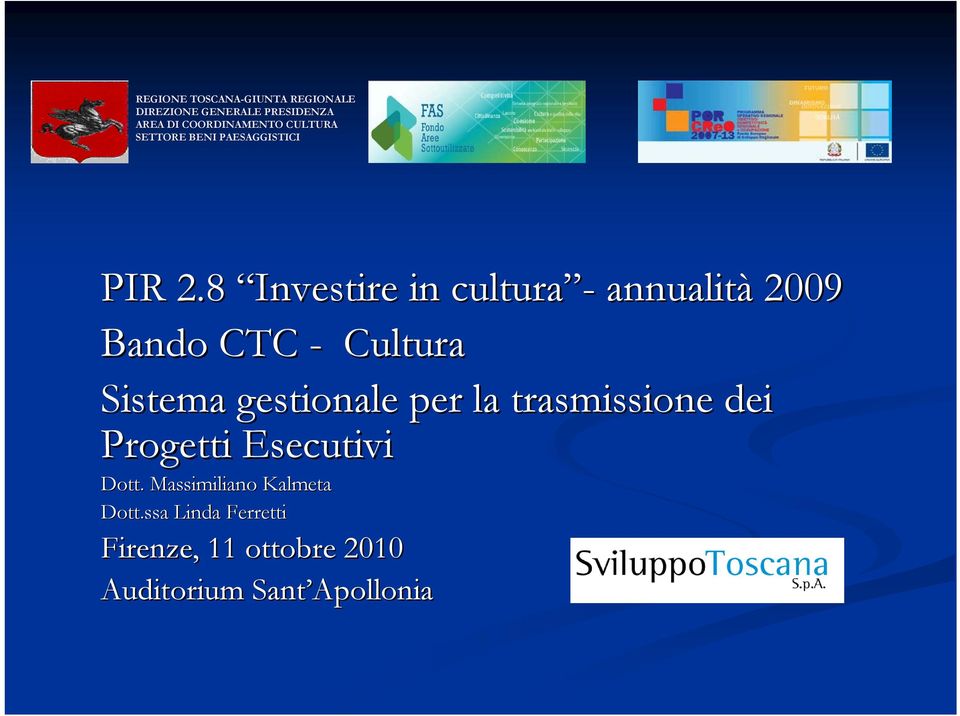 8 Investire in cultura - annualità 2009 Bando CTC - Cultura Sistema gestionale per la