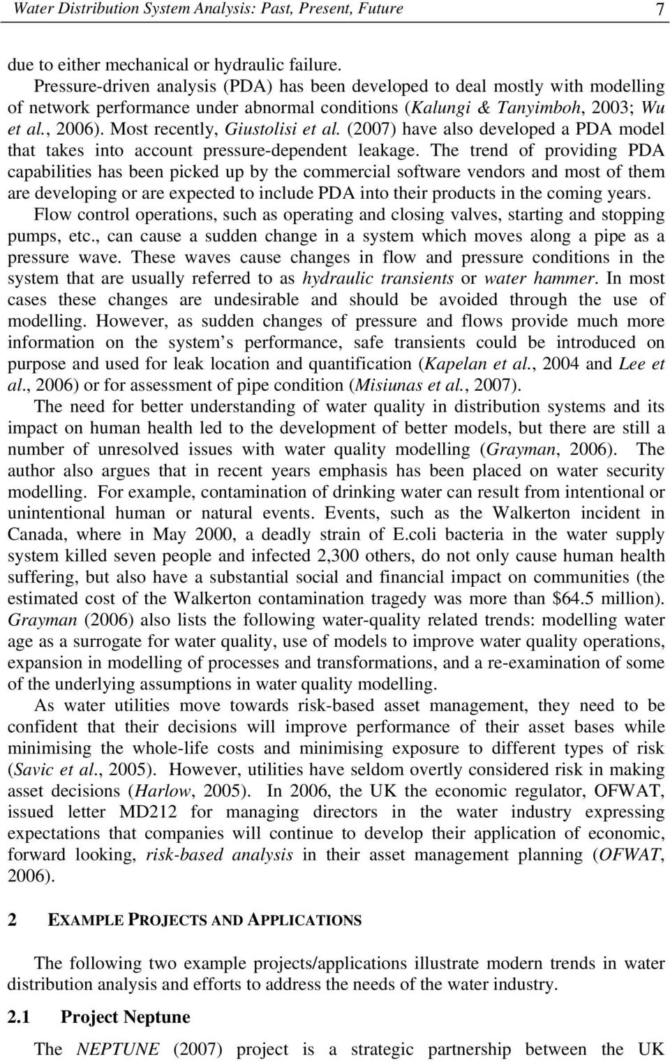 Most recently, Giustolisi et al. (2007) have also developed a PDA model that takes into account pressure-dependent leakage.