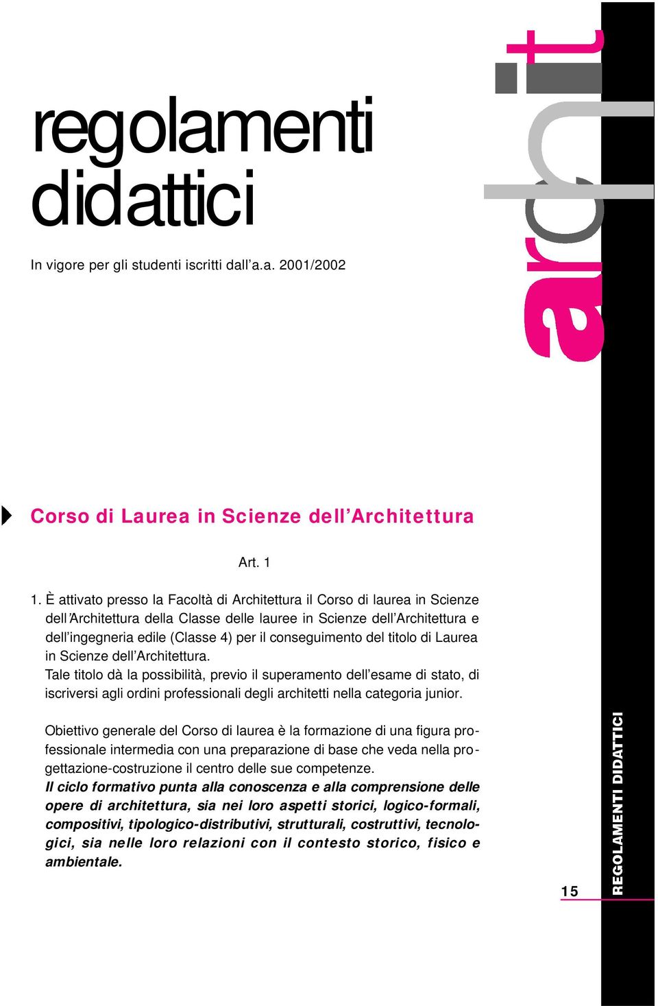 conseguimento del titolo di Laurea in Scienze dell Architettura.