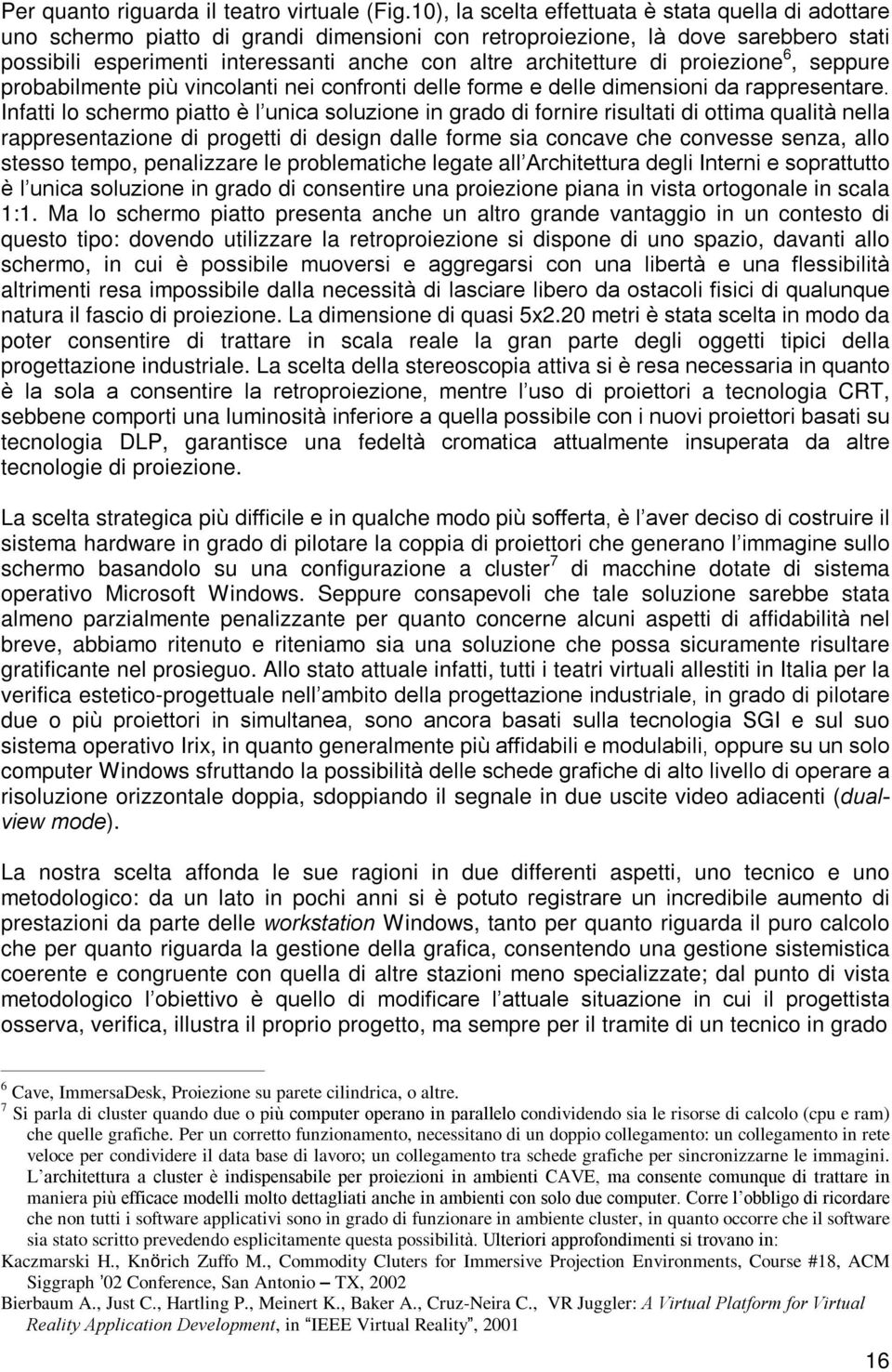 architetture di proiezione 6, seppure probabilmente più vincolanti nei confronti delle forme e delle dimensioni da rappresentare.