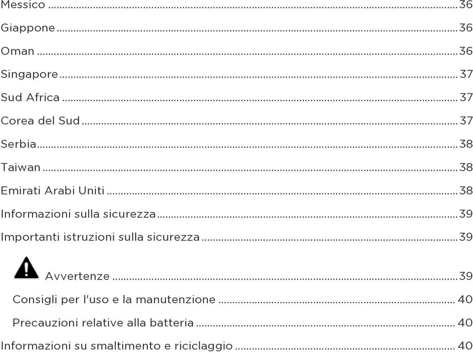 .. 39 Importanti istruzioni sulla sicurezza... 39 Avvertenze.