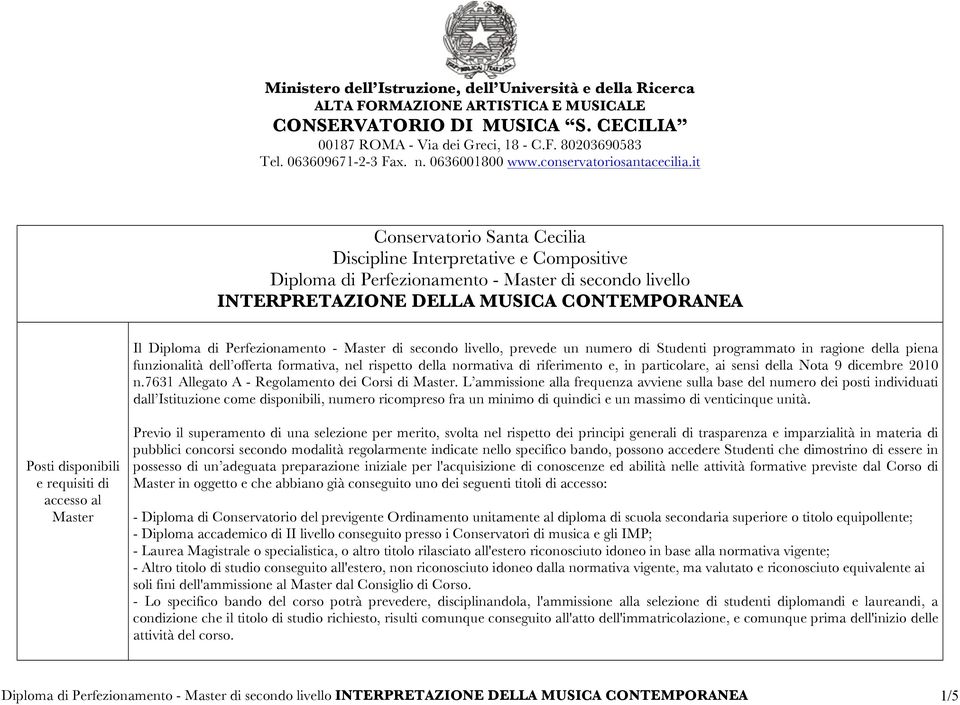 it Conservatorio Santa Cecilia Discipline Interpretative e Compositive Diploma di Perfezionamento - Master di secondo livello INTERPRETAZIONE DELLA MUSICA CONTEMPORANEA Il Diploma di Perfezionamento