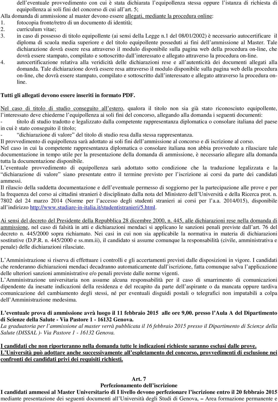 in caso di possesso di titolo equipollente (ai sensi della Legge n.