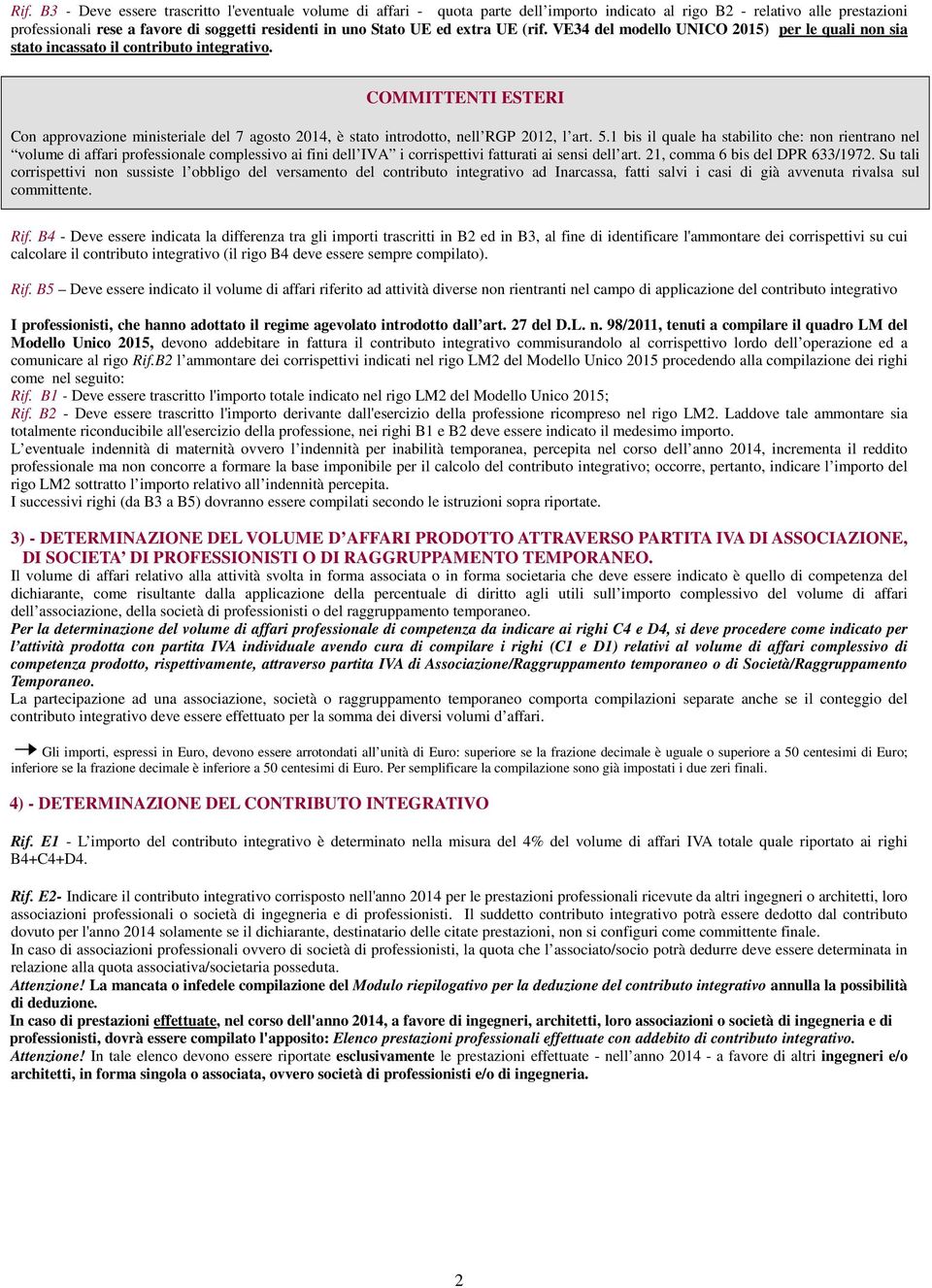 COMMITTENTI ESTERI Con approvazione ministeriale del 7 agosto 2014, è stato introdotto, nell RGP 2012, l art. 5.