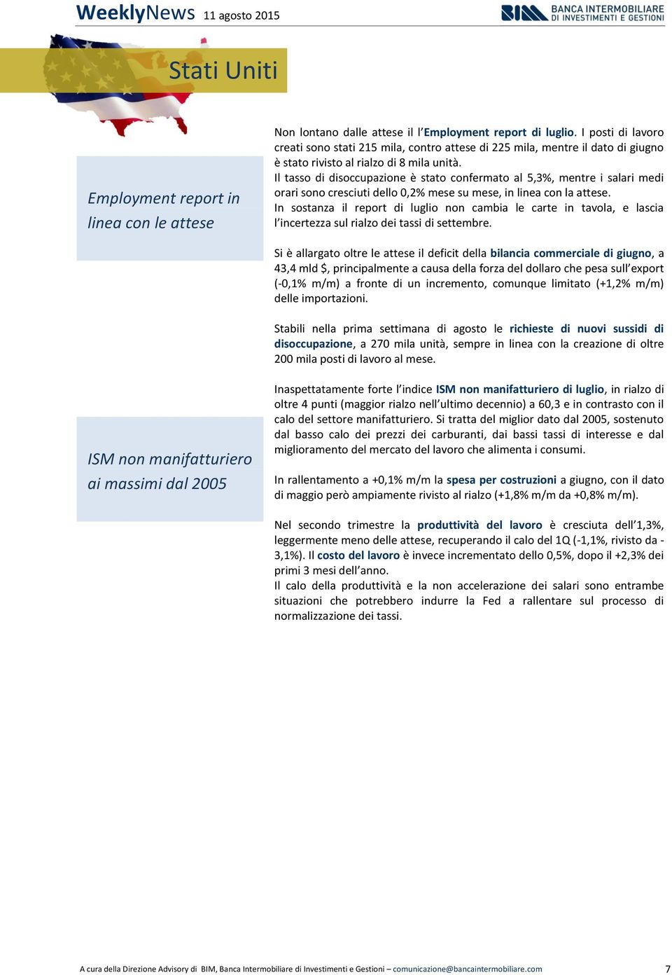 Il tasso di disoccupazione è stato confermato al 5,3%, mentre i salari medi orari sono cresciuti dello 0,2% mese su mese, in linea con la attese.