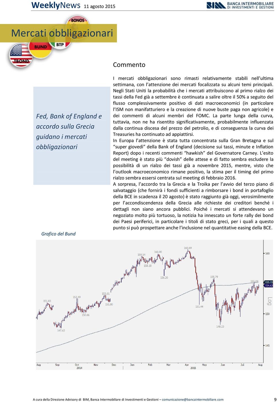 Negli Stati Uniti la probabilità che i mercati attribuiscono al primo rialzo dei tassi della Fed già a settembre è continuata a salire oltre il 50% a seguito del flusso complessivamente positivo di