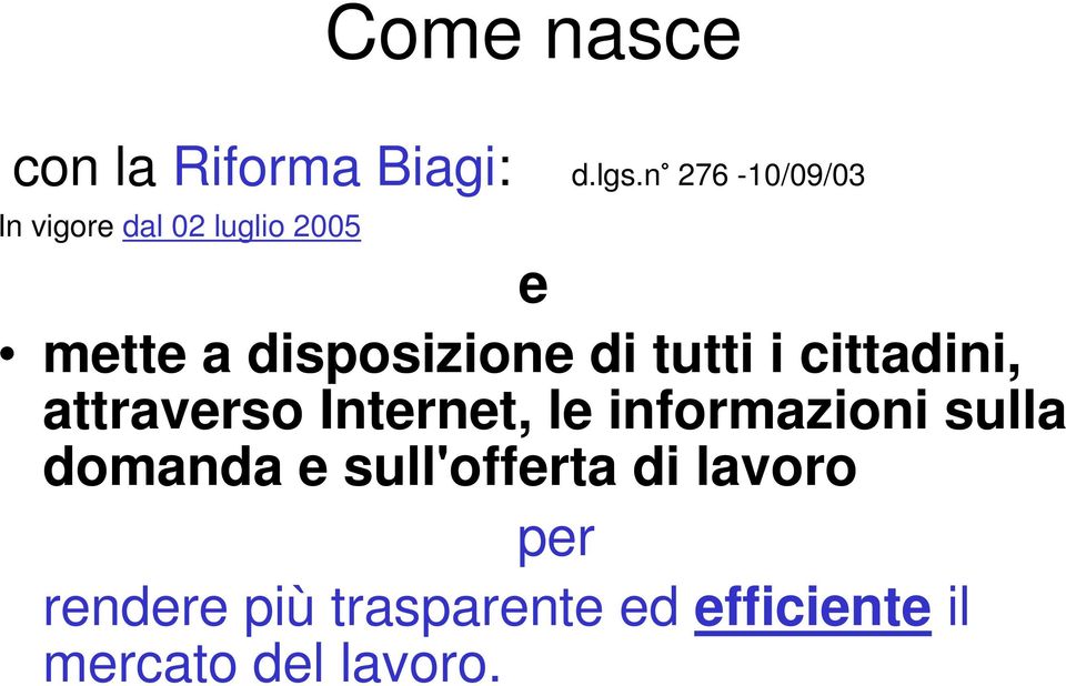 di tutti i cittadini, attraverso Internet, le informazioni sulla