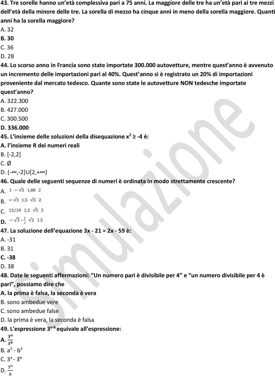 000 autovetture, mentre quest anno è avvenuto un incremento delle importazioni pari al 40%. Quest anno si è registrato un 20% di importazioni proveniente dal mercato tedesco.