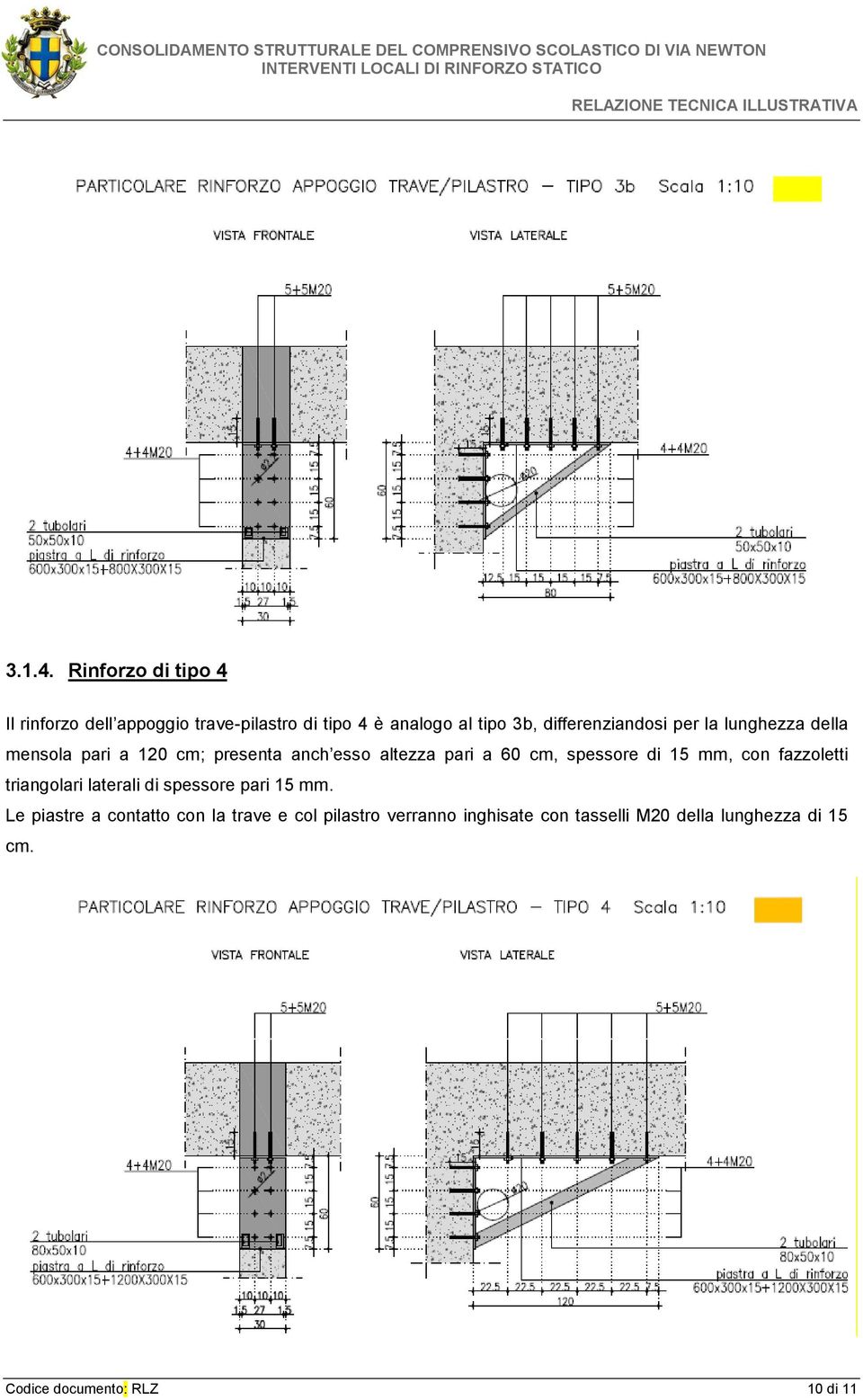 differenziandosi per la lunghezza della mensola pari a 120 cm; presenta anch esso altezza pari a 60 cm,